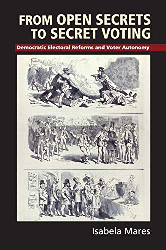 Beispielbild fr From Open Secrets to Secret Voting : Democratic Electoral Reforms and Voter Autonomy zum Verkauf von Better World Books