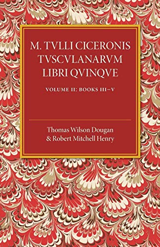 Stock image for M. Tulli Ciceronis Tusculanarum Disputationum Libri Quinque for sale by Ria Christie Collections