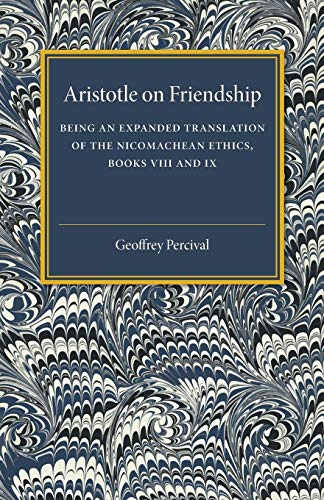 Stock image for Aristotle on Friendship: Being an Expanded Translation of the Nicomachean Ethics Books VIII and IX for sale by THE SAINT BOOKSTORE