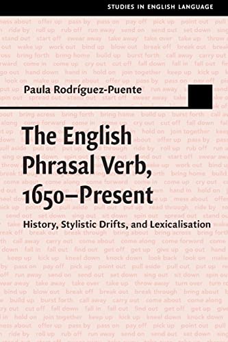 9781107499249: The English Phrasal Verb, 1650–Present: History, Stylistic Drifts, and Lexicalisation (Studies in English Language)