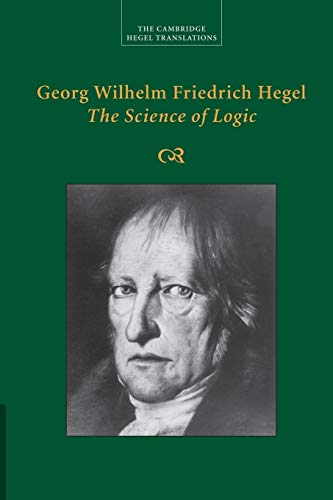 Stock image for Georg Wilhelm Friedrich Hegel: The Science of Logic for sale by Blackwell's