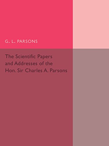 9781107502024: Scientific Papers And Addresses Of The Hon. Sir Charles A. Parsons