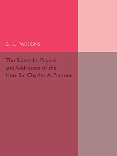 9781107502024: Scientific Papers and Addresses of the Hon. Sir Charles A. Parsons