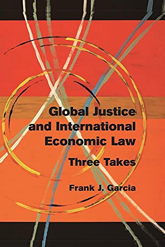 9781107502741: Global Justice and International Economic Law: Three Takes