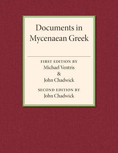 9781107503410: Documents in Mycenaean Greek: Three Hundred Selected Tablets from Knossos, Pylos and Mycenae with Commentary and Vocabulary