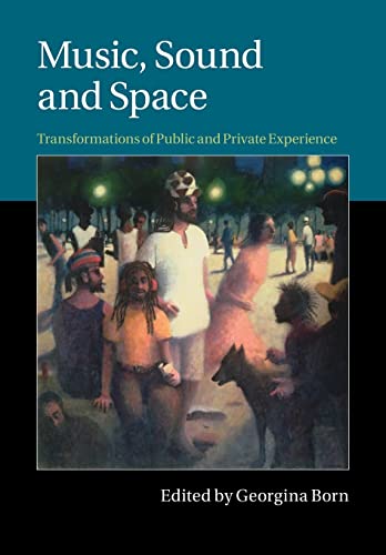 Beispielbild fr Music, Sound and Space: Transformations of Public and Private Experience zum Verkauf von Revaluation Books