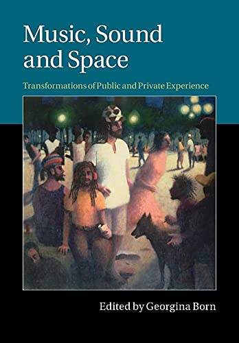 Stock image for Music, Sound and Space: Transformations Of Public And Private Experience for sale by Lucky's Textbooks