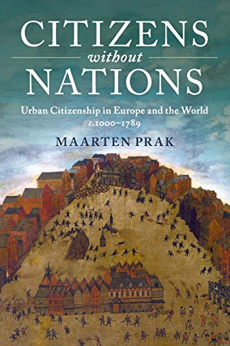 Imagen de archivo de Citizens without Nations: Urban Citizenship in Europe and the World, c.1000?1789 a la venta por GF Books, Inc.