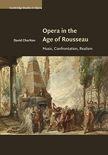 9781107504349: Opera In The Age Of Rousseau: Music, Confrontation, Realism (Cambridge Studies in Opera)