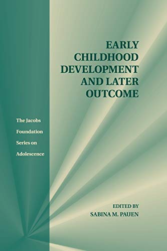 Stock image for Early Childhood Development and Later Outcome (The Jacobs Foundation Series on Adolescence) for sale by GF Books, Inc.