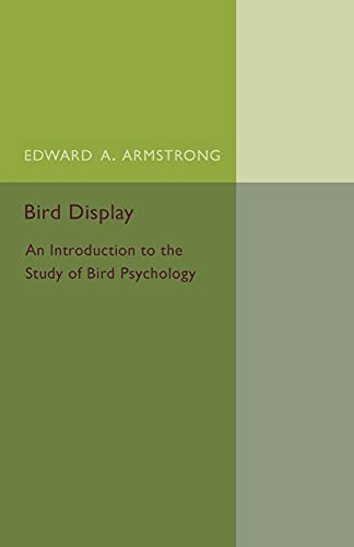 Imagen de archivo de Bird Display: An Introduction to the Study of Bird Psychology a la venta por THE SAINT BOOKSTORE