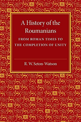 Beispielbild fr A History of the Roumanians: From Roman Times to the Completion of Unity zum Verkauf von Revaluation Books