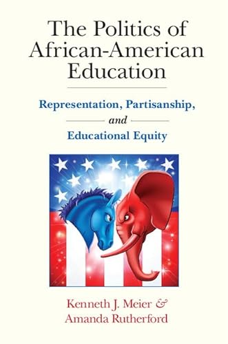 Stock image for The Politics of African-American Education : Representation, Partisanship, and Educational Equity for sale by Better World Books