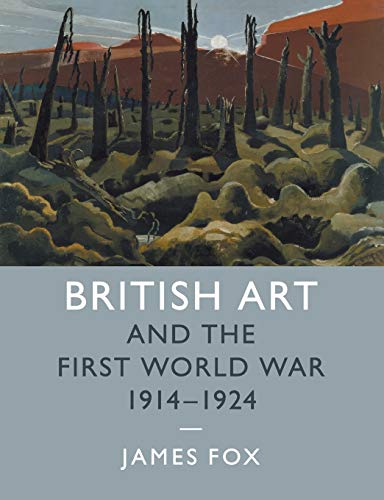 Beispielbild fr British Art and the First World War, 1914?1924 (Studies in the Social and Cultural History of Modern Warfare, Series Number 43) zum Verkauf von Book Deals