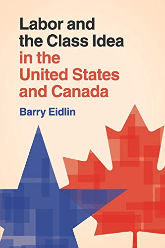 Stock image for Labor and the Class Idea in the United States and Canada (Cambridge Studies in Contentious Politics) for sale by MusicMagpie