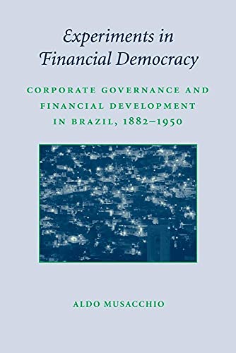 Stock image for Experiments in Financial Democracy: Corporate Governance and Financial Development in Brazil, 1882?1950 (Studies in Macroeconomic History) for sale by Lucky's Textbooks
