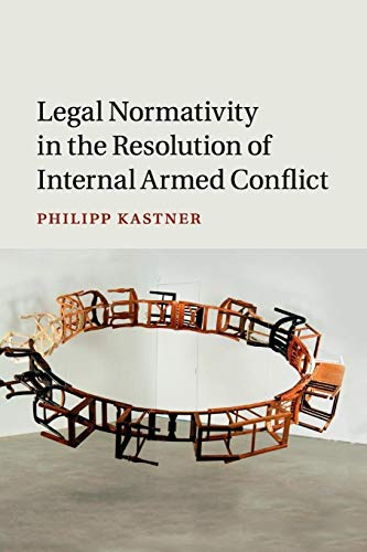 Beispielbild fr Legal Normativity in the Resolution of Internal Armed Conflict zum Verkauf von GF Books, Inc.