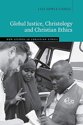 Stock image for Global Justice, Christology and Christian Ethics (New Studies in Christian Ethics) for sale by Textbooks_Source