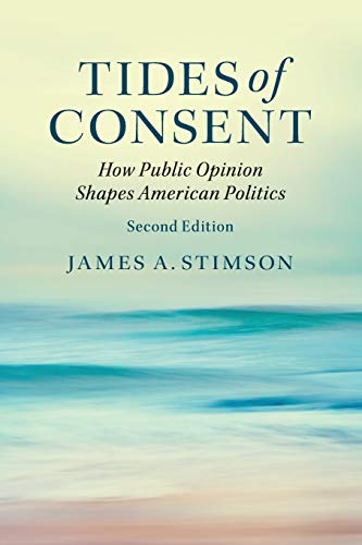 Beispielbild fr Tides of Consent : How Public Opinion Shapes American Politics zum Verkauf von Better World Books