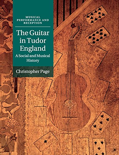 Beispielbild fr The Guitar in Tudor England: A Social and Musical History (Musical Performance and Reception) zum Verkauf von Monster Bookshop