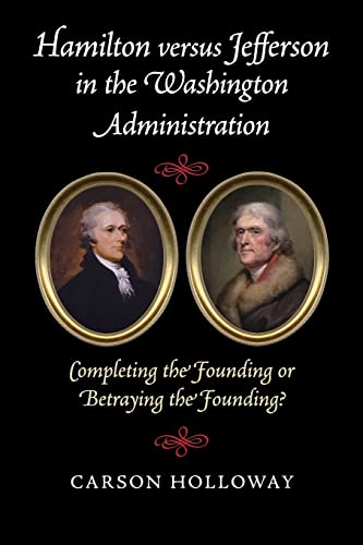 9781107521117: Hamilton versus Jefferson in the Washington Administration: Completing the Founding or Betraying the Founding?