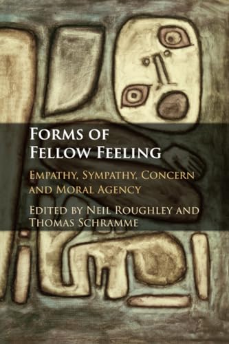 9781107521636: Forms of Fellow Feeling: Empathy, Sympathy, Concern and Moral Agency