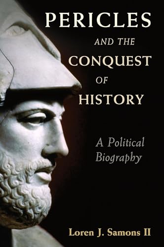 

Pericles and the Conquest of History : A Political Biography