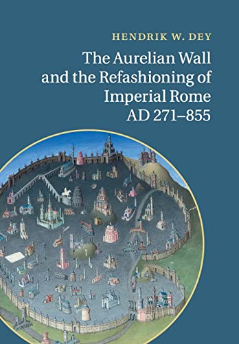 9781107526532: Aurelian Wall And The Refashioning Of Imperial Rome, Ad 271-855