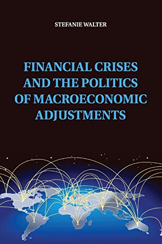 9781107529908: Financial Crises And The Politics Of Macroeconomic Adjustments (Political Economy of Institutions and Decisions)