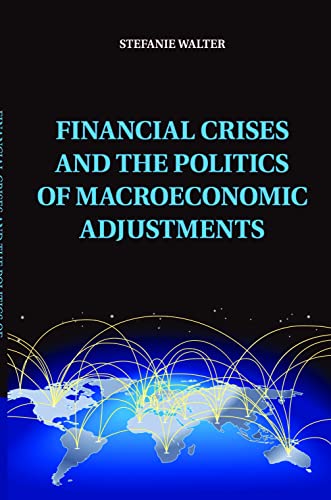 9781107529908: Financial Crises And The Politics Of Macroeconomic Adjustments (Political Economy of Institutions and Decisions)