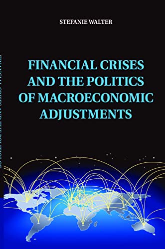 9781107529908: Financial Crises and the Politics of Macroeconomic Adjustments (Political Economy of Institutions and Decisions)