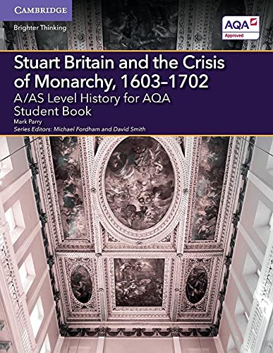 Stock image for A/AS Level History for AQA Stuart Britain and the Crisis of Monarchy, 1603-1702 Student Book for sale by THE SAINT BOOKSTORE