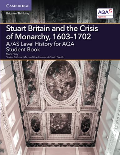 Stock image for Stuart Britain and the Crisis of Monarchy, 1603-1702: A/AS Level History for AQA (A Level (AS) History AQA) for sale by WorldofBooks