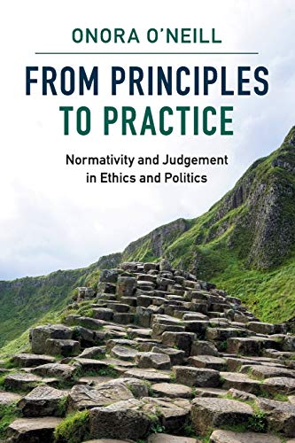 Stock image for From Principles to Practice : Normativity and Judgement in Ethics and Politics for sale by Better World Books Ltd