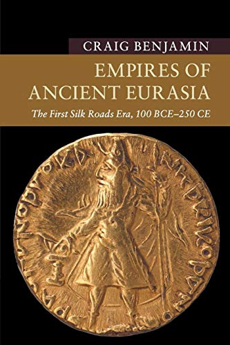 Beispielbild fr Empires of Ancient Eurasia: The First Silk Roads Era, 100 BCE    250 CE (New Approaches to Asian History) zum Verkauf von BooksRun