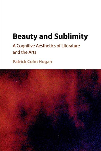 9781107535497: Beauty and Sublimity: A Cognitive Aesthetics of Literature and the Arts