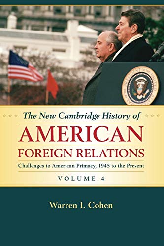 9781107536135: The New Cambridge History of American Foreign Relations: Volume 4, Challenges to American Primacy, 1945 to the Present