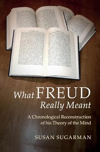 Beispielbild fr What Freud Really Meant A Chronological Reconstruction of his Theory of the Mind zum Verkauf von PBShop.store US