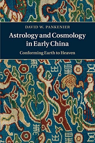 

Astrology and Cosmology in Early China : Conforming Earth to Heaven
