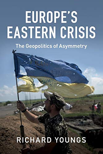 Beispielbild fr Europe's Eastern Crisis: The Geopolitics of Asymmetry zum Verkauf von Cambridge Rare Books