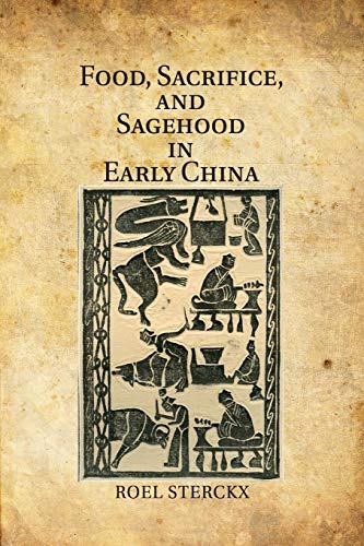 9781107547780: Food, Sacrifice, and Sagehood in Early China