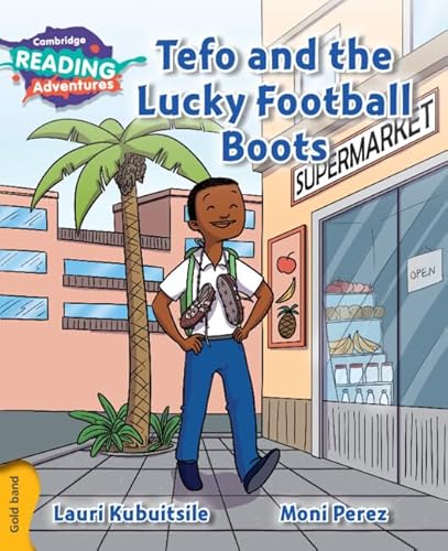 Stock image for Tefo and the Lucky Football Boots Gold Band (Cambridge Reading Adventures) for sale by AwesomeBooks