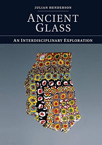 Beispielbild fr Ancient Glass: An Interdisciplinary Exploration zum Verkauf von HPB Inc.