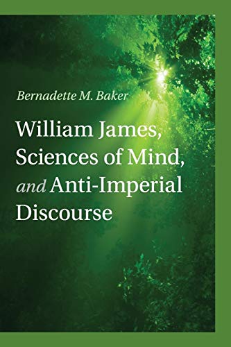 9781107554870: William James, Sciences of Mind, and AntiImperial Discourse