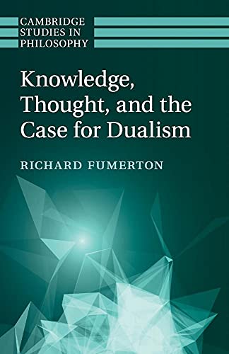 Stock image for Knowledge, Thought, and the Case for Dualism (Cambridge Studies in Philosophy) for sale by GF Books, Inc.