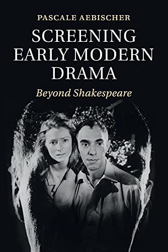 Beispielbild fr Screening Early Modern Drama: Beyond Shakespeare zum Verkauf von Lucky's Textbooks