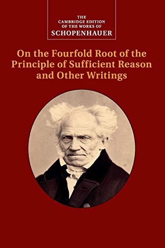 Stock image for Schopenhauer: On the Fourfold Root of the Principle of Sufficient Reason and Other Writings: Volume 4 for sale by Revaluation Books