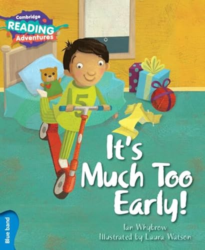 Stock image for It's Much Too Early! Blue Band (Cambridge Reading Adventures) for sale by AwesomeBooks