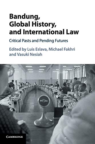 Stock image for Bandung, Global History, and International Law: Critical Pasts and Pending Futures for sale by Prior Books Ltd