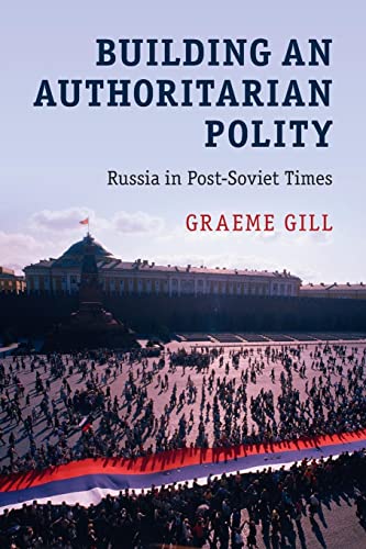 Stock image for Building an Authoritarian Polity: Russia in Post-Soviet Times for sale by SecondSale